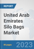 United Arab Emirates Silo Bags Market: Prospects, Trends Analysis, Market Size and Forecasts up to 2030- Product Image