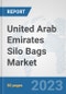 United Arab Emirates Silo Bags Market: Prospects, Trends Analysis, Market Size and Forecasts up to 2030 - Product Thumbnail Image