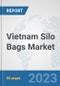 Vietnam Silo Bags Market: Prospects, Trends Analysis, Market Size and Forecasts up to 2030 - Product Thumbnail Image