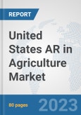 United States AR in Agriculture Market: Prospects, Trends Analysis, Market Size and Forecasts up to 2030- Product Image