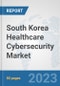 South Korea Healthcare Cybersecurity Market: Prospects, Trends Analysis, Market Size and Forecasts up to 2030 - Product Thumbnail Image