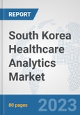 South Korea Healthcare Analytics Market: Prospects, Trends Analysis, Market Size and Forecasts up to 2030- Product Image