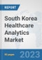 South Korea Healthcare Analytics Market: Prospects, Trends Analysis, Market Size and Forecasts up to 2030 - Product Thumbnail Image