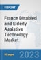 France Disabled and Elderly Assistive Technology Market: Prospects, Trends Analysis, Market Size and Forecasts up to 2030 - Product Image