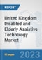 United Kingdom Disabled and Elderly Assistive Technology Market: Prospects, Trends Analysis, Market Size and Forecasts up to 2030 - Product Image