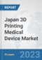 Japan 3D Printing Medical Device Market: Prospects, Trends Analysis, Market Size and Forecasts up to 2030 - Product Thumbnail Image