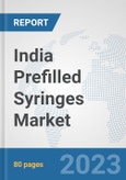 India Prefilled Syringes Market: Prospects, Trends Analysis, Market Size and Forecasts up to 2030- Product Image