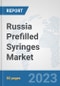 Russia Prefilled Syringes Market: Prospects, Trends Analysis, Market Size and Forecasts up to 2030 - Product Image