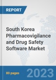 South Korea Pharmacovigilance and Drug Safety Software Market: Prospects, Trends Analysis, Market Size and Forecasts up to 2030- Product Image