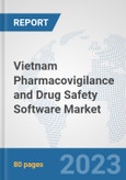 Vietnam Pharmacovigilance and Drug Safety Software Market: Prospects, Trends Analysis, Market Size and Forecasts up to 2030- Product Image
