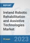 Ireland Robotic Rehabilitation and Assistive Technologies Market: Prospects, Trends Analysis, Market Size and Forecasts up to 2030 - Product Image