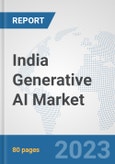 India Generative AI Market: Prospects, Trends Analysis, Market Size and Forecasts up to 2030- Product Image