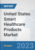 United States Smart Healthcare Products Market: Prospects, Trends Analysis, Market Size and Forecasts up to 2030- Product Image