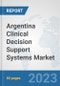 Argentina Clinical Decision Support Systems Market: Prospects, Trends Analysis, Market Size and Forecasts up to 2030 - Product Thumbnail Image