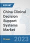 China Clinical Decision Support Systems Market: Prospects, Trends Analysis, Market Size and Forecasts up to 2030 - Product Thumbnail Image