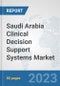 Saudi Arabia Clinical Decision Support Systems Market: Prospects, Trends Analysis, Market Size and Forecasts up to 2030 - Product Image