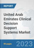 United Arab Emirates Clinical Decision Support Systems Market: Prospects, Trends Analysis, Market Size and Forecasts up to 2030- Product Image