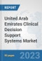 United Arab Emirates Clinical Decision Support Systems Market: Prospects, Trends Analysis, Market Size and Forecasts up to 2030 - Product Image