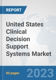 United States Clinical Decision Support Systems Market: Prospects, Trends Analysis, Market Size and Forecasts up to 2030- Product Image