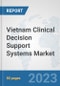 Vietnam Clinical Decision Support Systems Market: Prospects, Trends Analysis, Market Size and Forecasts up to 2030 - Product Thumbnail Image