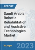 Saudi Arabia Robotic Rehabilitation and Assistive Technologies Market: Prospects, Trends Analysis, Market Size and Forecasts up to 2030- Product Image