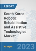 South Korea Robotic Rehabilitation and Assistive Technologies Market: Prospects, Trends Analysis, Market Size and Forecasts up to 2030- Product Image