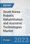 South Korea Robotic Rehabilitation and Assistive Technologies Market: Prospects, Trends Analysis, Market Size and Forecasts up to 2030 - Product Image