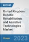 United Kingdom Robotic Rehabilitation and Assistive Technologies Market: Prospects, Trends Analysis, Market Size and Forecasts up to 2030 - Product Thumbnail Image