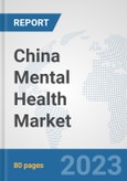 China Mental Health Market: Prospects, Trends Analysis, Market Size and Forecasts up to 2030- Product Image