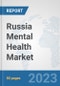 Russia Mental Health Market: Prospects, Trends Analysis, Market Size and Forecasts up to 2030 - Product Thumbnail Image