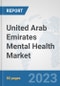 United Arab Emirates Mental Health Market: Prospects, Trends Analysis, Market Size and Forecasts up to 2030 - Product Thumbnail Image