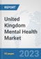 United Kingdom Mental Health Market: Prospects, Trends Analysis, Market Size and Forecasts up to 2030 - Product Image