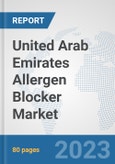 United Arab Emirates Allergen Blocker Market: Prospects, Trends Analysis, Market Size and Forecasts up to 2030- Product Image