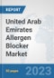 United Arab Emirates Allergen Blocker Market: Prospects, Trends Analysis, Market Size and Forecasts up to 2030 - Product Thumbnail Image