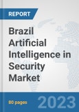 Brazil Artificial Intelligence in Security Market: Prospects, Trends Analysis, Market Size and Forecasts up to 2030- Product Image