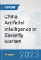 China Artificial Intelligence in Security Market: Prospects, Trends Analysis, Market Size and Forecasts up to 2030 - Product Thumbnail Image