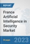 France Artificial Intelligence in Security Market: Prospects, Trends Analysis, Market Size and Forecasts up to 2030 - Product Thumbnail Image