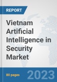 Vietnam Artificial Intelligence in Security Market: Prospects, Trends Analysis, Market Size and Forecasts up to 2030- Product Image