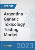 Argentina Genetic Toxicology Testing Market: Prospects, Trends Analysis, Market Size and Forecasts up to 2030- Product Image