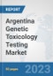 Argentina Genetic Toxicology Testing Market: Prospects, Trends Analysis, Market Size and Forecasts up to 2030 - Product Image