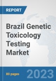 Brazil Genetic Toxicology Testing Market: Prospects, Trends Analysis, Market Size and Forecasts up to 2030- Product Image