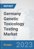 Germany Genetic Toxicology Testing Market: Prospects, Trends Analysis, Market Size and Forecasts up to 2030- Product Image