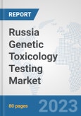 Russia Genetic Toxicology Testing Market: Prospects, Trends Analysis, Market Size and Forecasts up to 2030- Product Image
