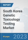 South Korea Genetic Toxicology Testing Market: Prospects, Trends Analysis, Market Size and Forecasts up to 2030- Product Image