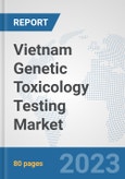 Vietnam Genetic Toxicology Testing Market: Prospects, Trends Analysis, Market Size and Forecasts up to 2030- Product Image