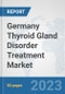 Germany Thyroid Gland Disorder Treatment Market: Prospects, Trends Analysis, Market Size and Forecasts up to 2030 - Product Thumbnail Image