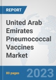 United Arab Emirates Pneumococcal Vaccines Market : Prospects, Trends Analysis, Market Size and Forecasts up to 2030- Product Image