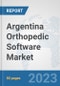 Argentina Orthopedic Software Market: Prospects, Trends Analysis, Market Size and Forecasts up to 2030 - Product Thumbnail Image