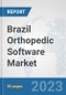 Brazil Orthopedic Software Market: Prospects, Trends Analysis, Market Size and Forecasts up to 2030 - Product Thumbnail Image