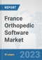 France Orthopedic Software Market: Prospects, Trends Analysis, Market Size and Forecasts up to 2030 - Product Thumbnail Image